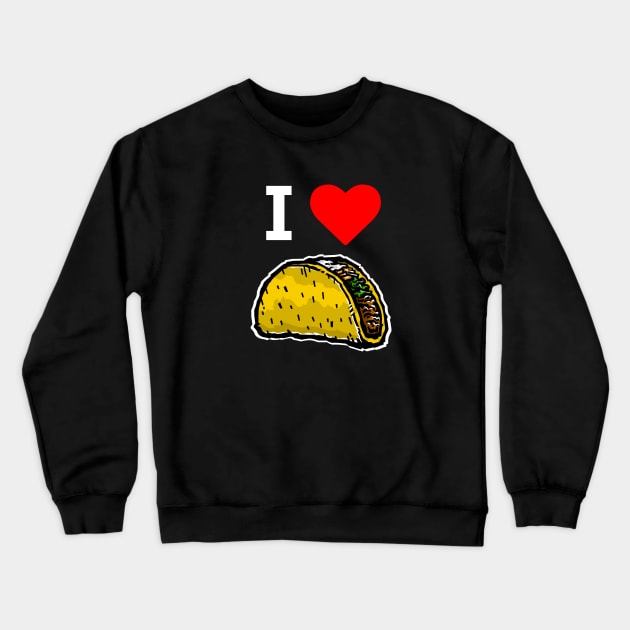 I Love Tacos - Taco Lover Crewneck Sweatshirt by TGKelly
